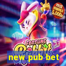 new pub bet